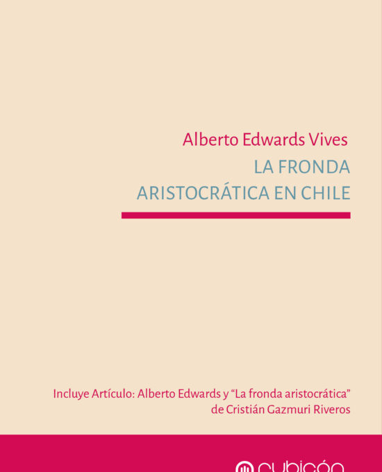 La Fronda Aristocrática en Chile – Clásicos Chilenos del Derecho y las Ciencias Sociales – Versión Digital