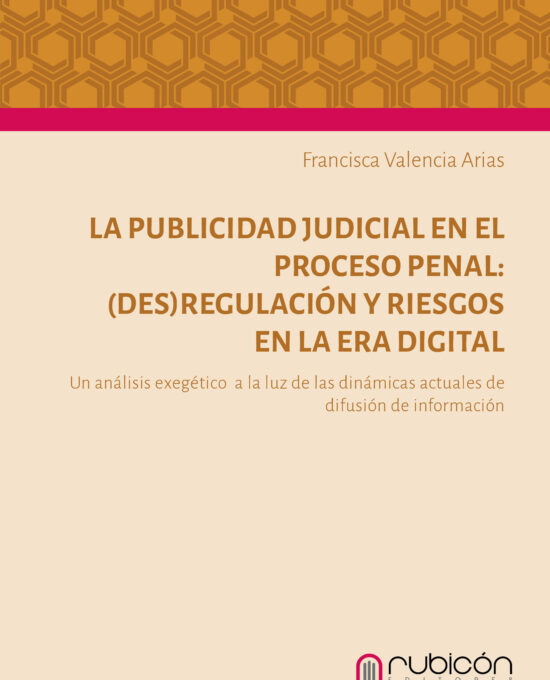 La publicidad judicial en el proceso penal: (des)regulación y riesgos en la era digital