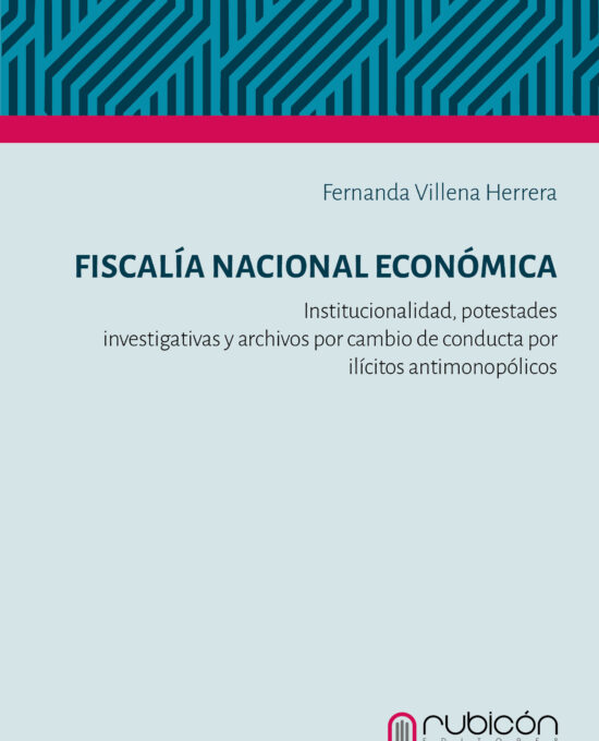 Fiscalía nacional económica : Institucionalidad, potestades investigativas y archivos por cambio de conducta por ilícitos antimonopólicos