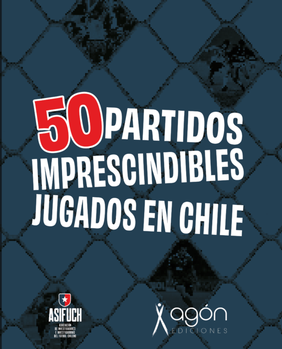 50 partidos imprescindibles jugados en Chile